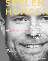 Cover: 9783990502754 | Seelenhunger | Wenn Ernährung unsere Seele retten kann | Stumpfl