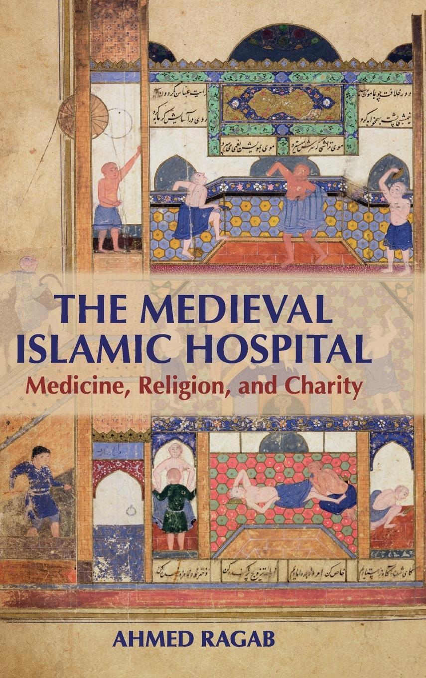 Cover: 9781107109605 | The Medieval Islamic Hospital | Ahmed Ragab | Buch | Englisch | 2016