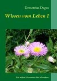 Cover: 9783839110195 | Wissen vom Leben I | Für wahre Erkenntnis aller Menschen. | Degen