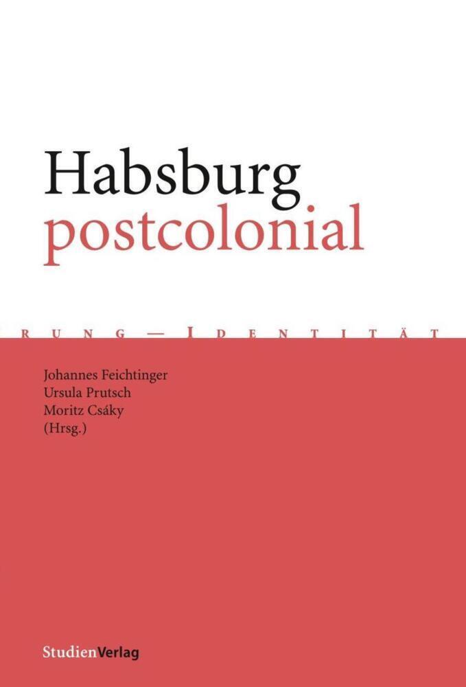 Cover: 9783706518864 | Habsburg postcolonial | Machtstrukturen und kollektives Gedächtnis