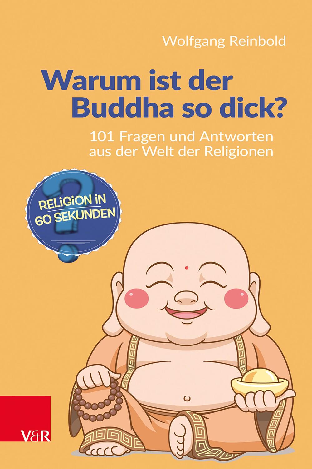 Cover: 9783525600306 | Warum ist der Buddha so dick? | Wolfgang Reinbold | Taschenbuch | 2024