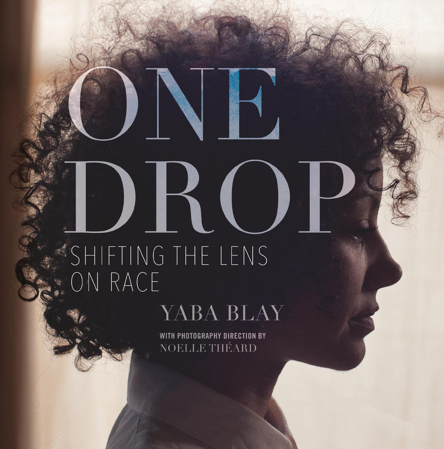 Cover: 9780807013212 | One Drop: Shifting the Lens on Race | Yaba Blay | Taschenbuch | 2023