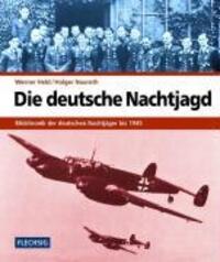 Cover: 9783881895866 | Die deutsche Nachtjagd | Bildchronik der deutschen Nachtjäger bis 1945
