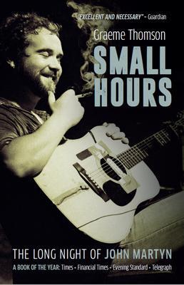 Cover: 9781913172657 | Small Hours | The Long Night of John Martyn | Graeme Thomson | Buch