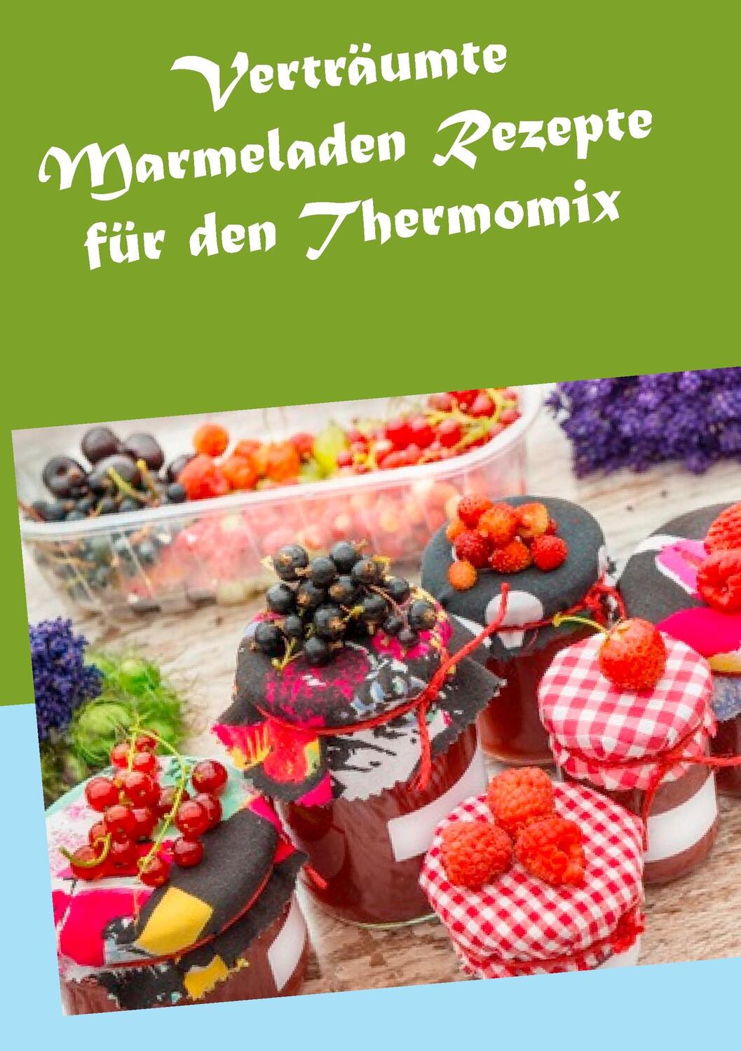 Cover: 9783735779298 | Verträumte Marmeladen Rezepte für den Thermomix | Hannah Horstmann