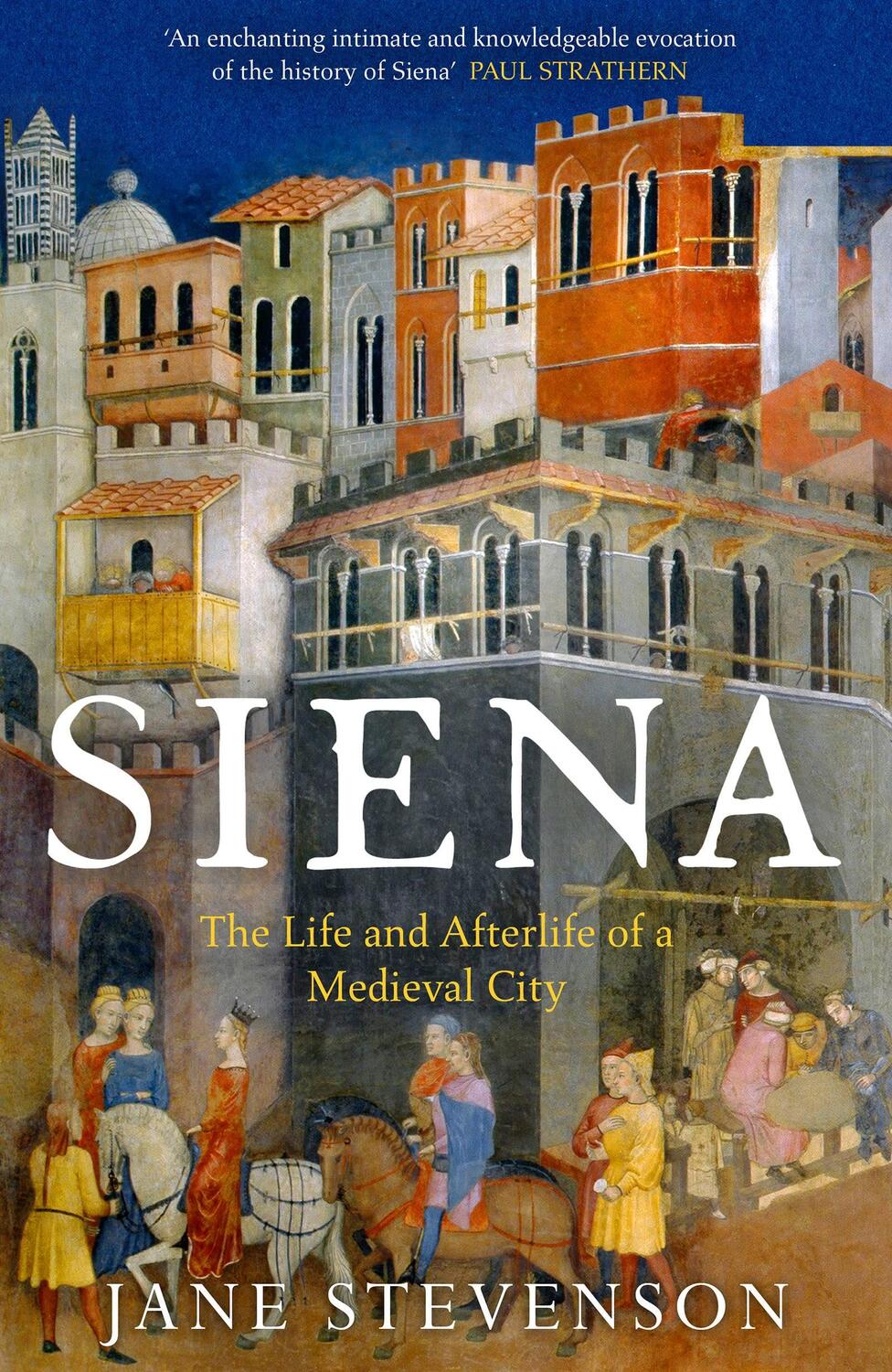 Cover: 9781801101158 | Siena | The Life and Afterlife of a Medieval City | Jane Stevenson