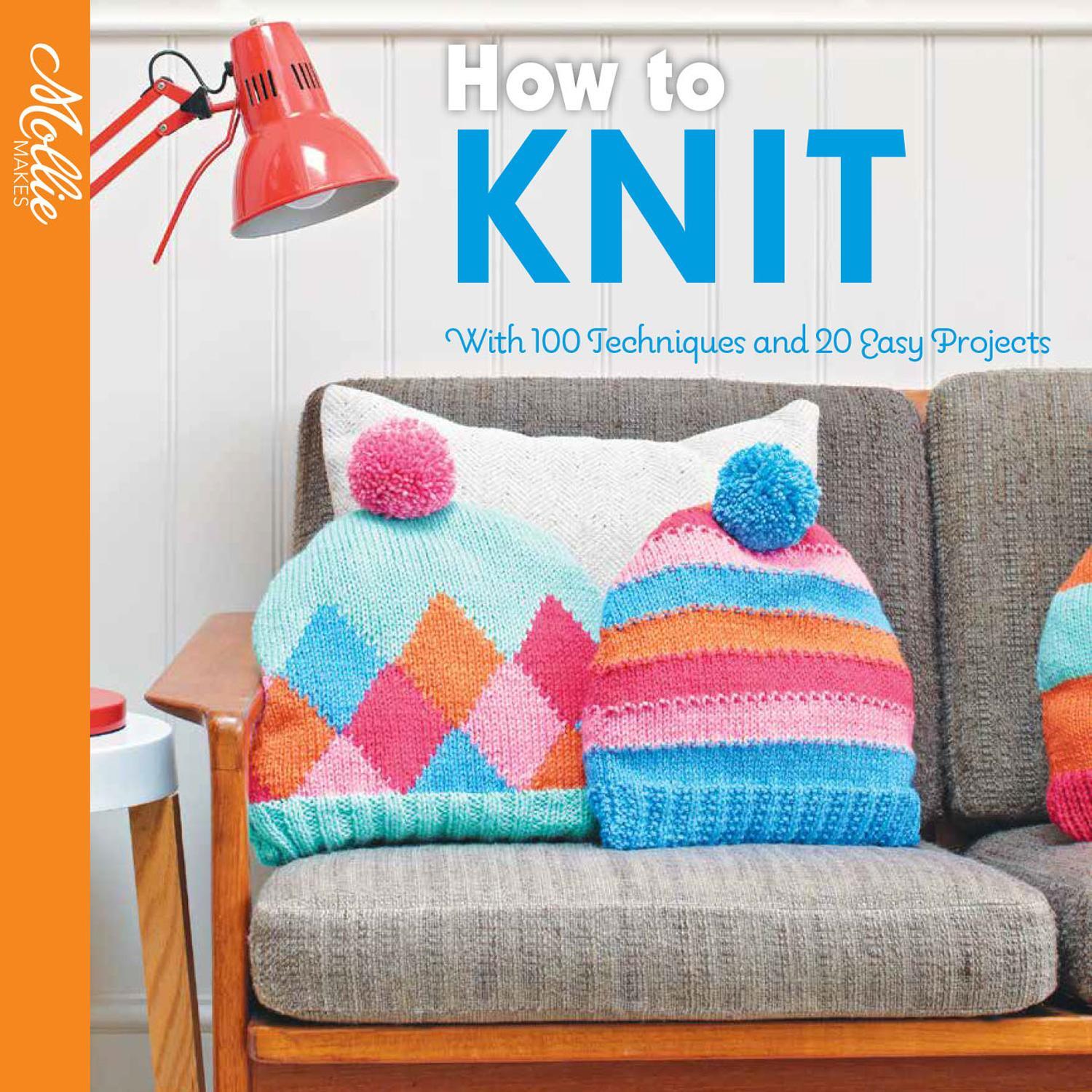 Cover: 9781911163671 | How to Knit | With 100 Techniques and 20 Easy Projects | Mollie Makes