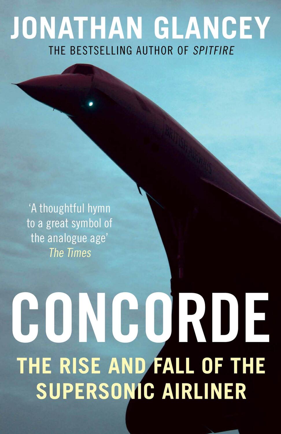 Cover: 9781782391098 | Concorde | The Rise and Fall of the Supersonic Airliner | Glancey
