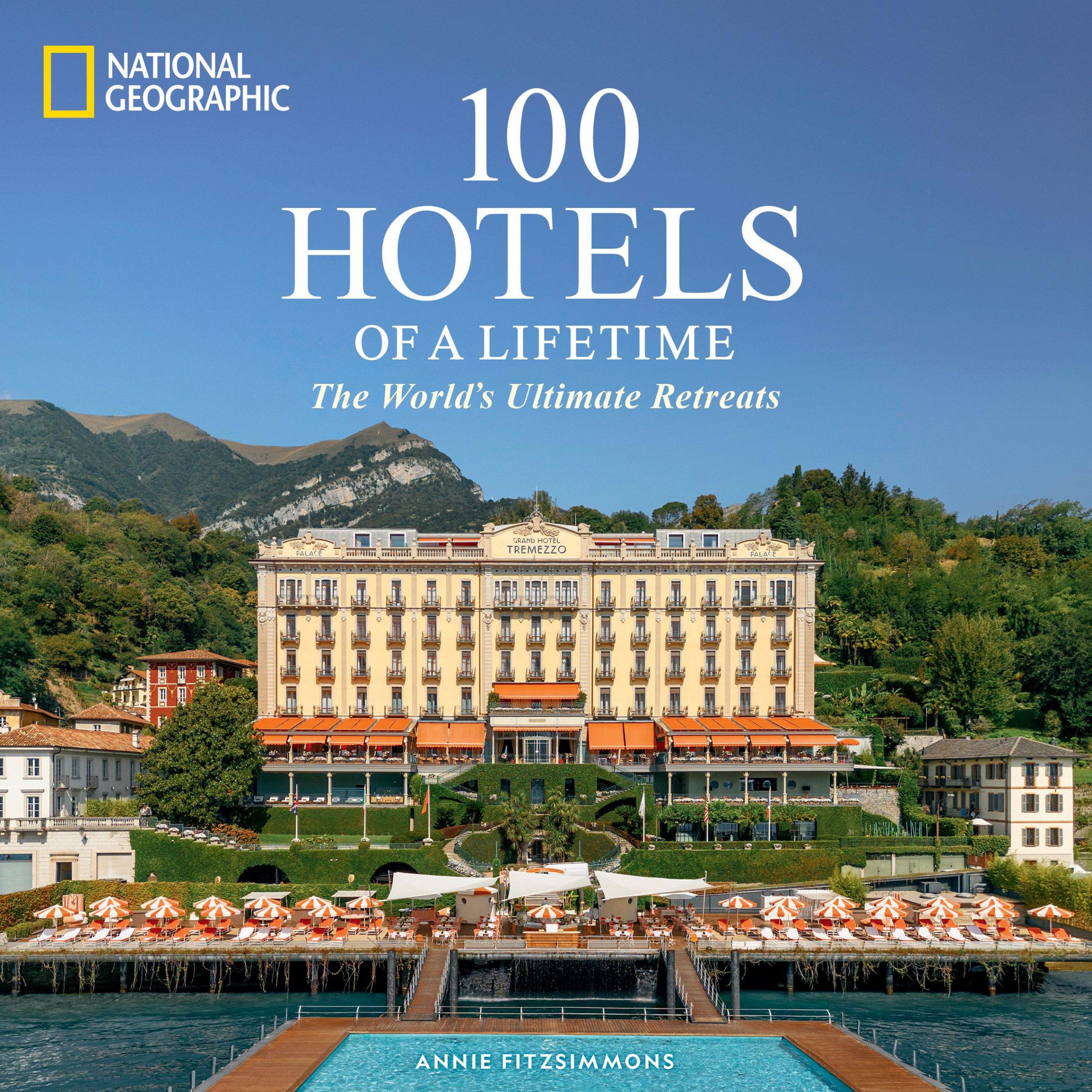 Cover: 9781426223150 | 100 Hotels of a Lifetime | The World's Ultimate Retreats | Fitzsimmons