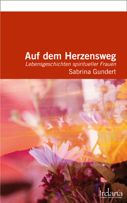 Cover: 9783981360967 | Auf dem Herzensweg | Lebensgeschichen spiritueller Frauen | Gundert