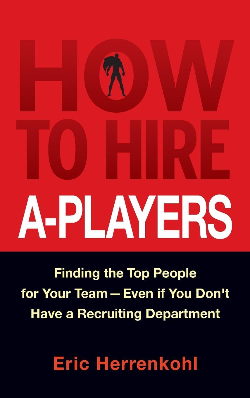Cover: 9780470562246 | How to Hire A-Players | Eric Herrenkohl | Buch | 240 S. | Englisch