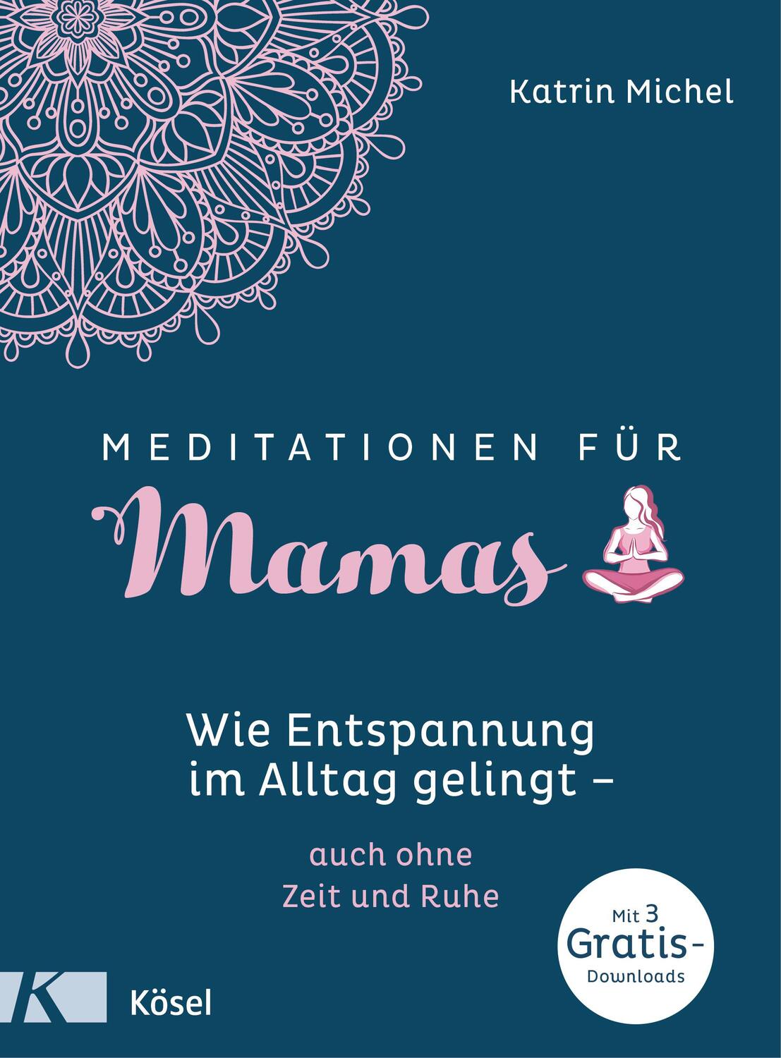 Cover: 9783466311323 | Meditationen für Mamas | Katrin Michel | Taschenbuch | 176 S. | 2020