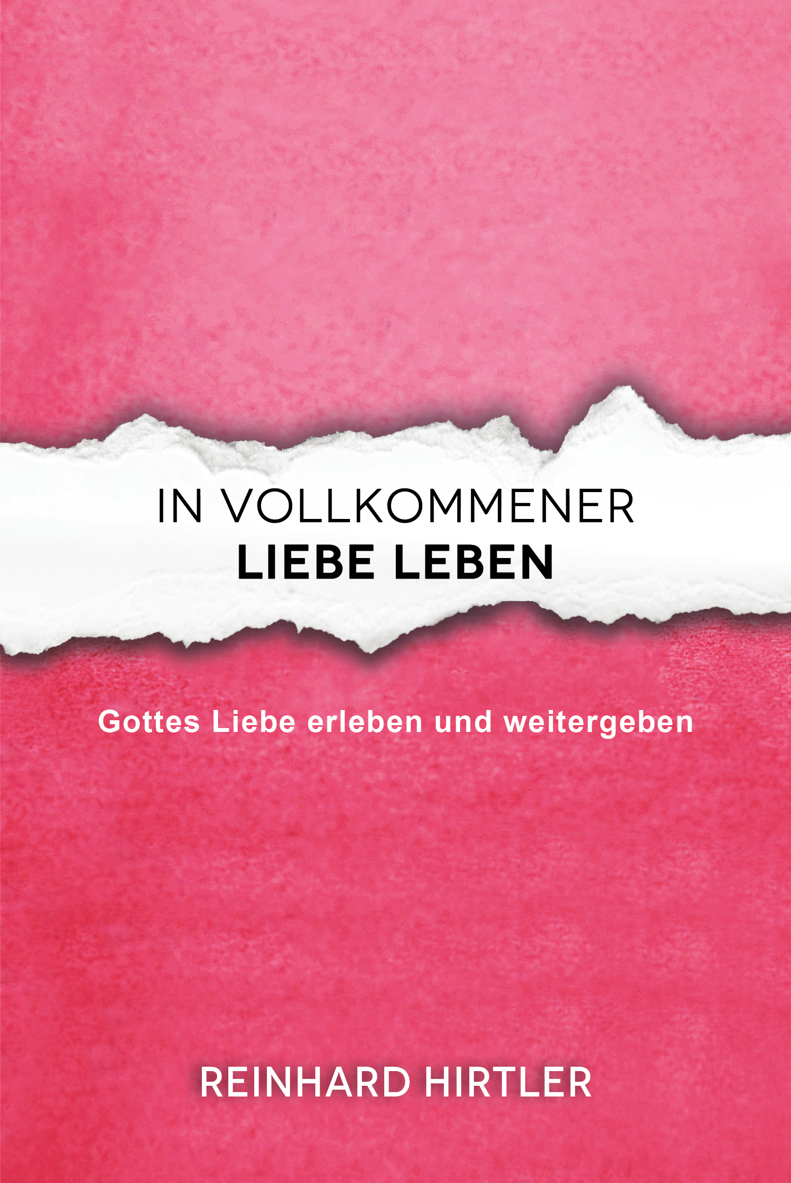 Cover: 9783911266055 | In vollkommener Liebe leben | Gottes Liebe erleben und weitergeben