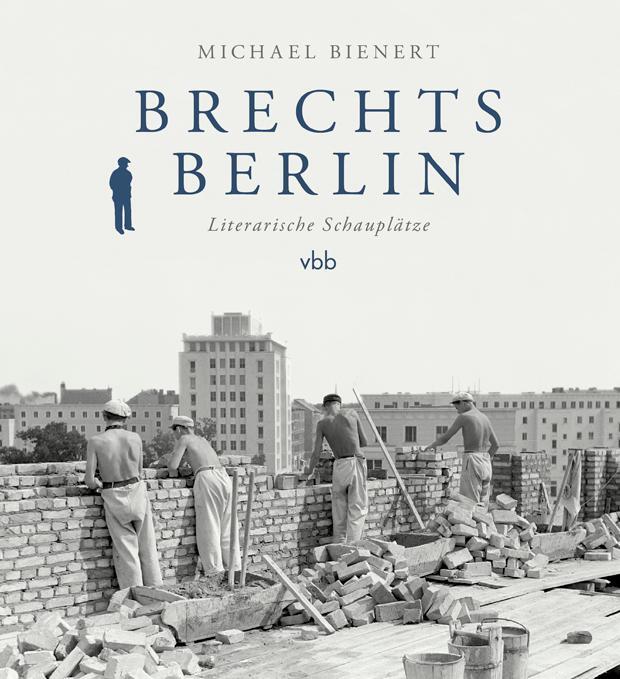 Cover: 9783947215270 | Brechts Berlin | Literarische Schauplätze | Michael Bienert | Buch