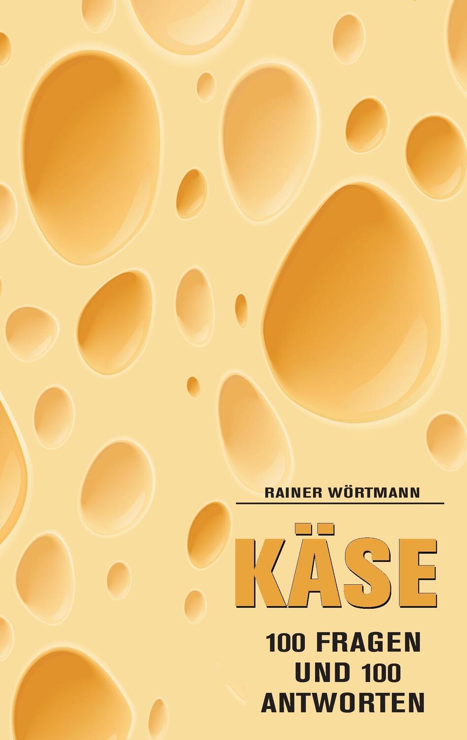 Cover: 9783744871280 | Käse | 100 Fragen & 100 Antworten | Rainer Wörtmann | Taschenbuch