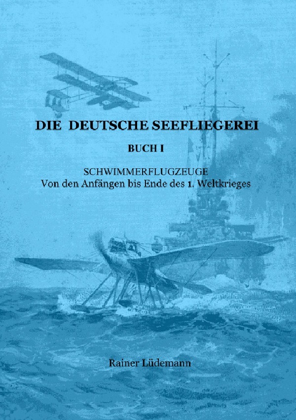 Cover: 9783752987195 | Die deutsche Seefliegerei Buch I | Rainer Lüdemann | Taschenbuch