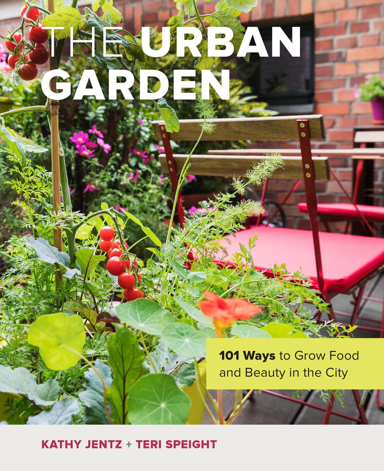Cover: 9780760373019 | The Urban Garden | 101 Ways to Grow Food and Beauty in the City | Buch