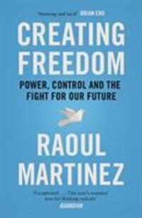 Cover: 9781782111887 | Creating Freedom | Power, Control and the Fight for Our Future | Buch