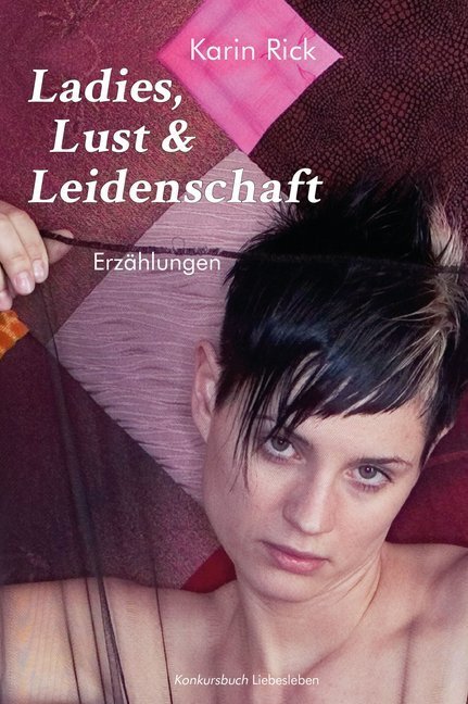 Cover: 9783887696924 | Ladies, Lust und Leidenschaft | Erzählungen | Karin Rick | Taschenbuch