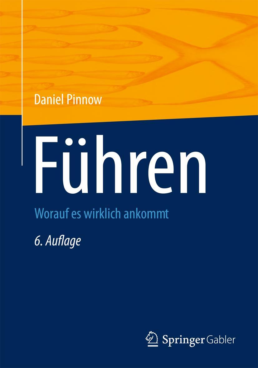 Cover: 9783834940667 | Führen | Worauf es wirklich ankommt | Daniel F. Pinnow | Buch | xviii