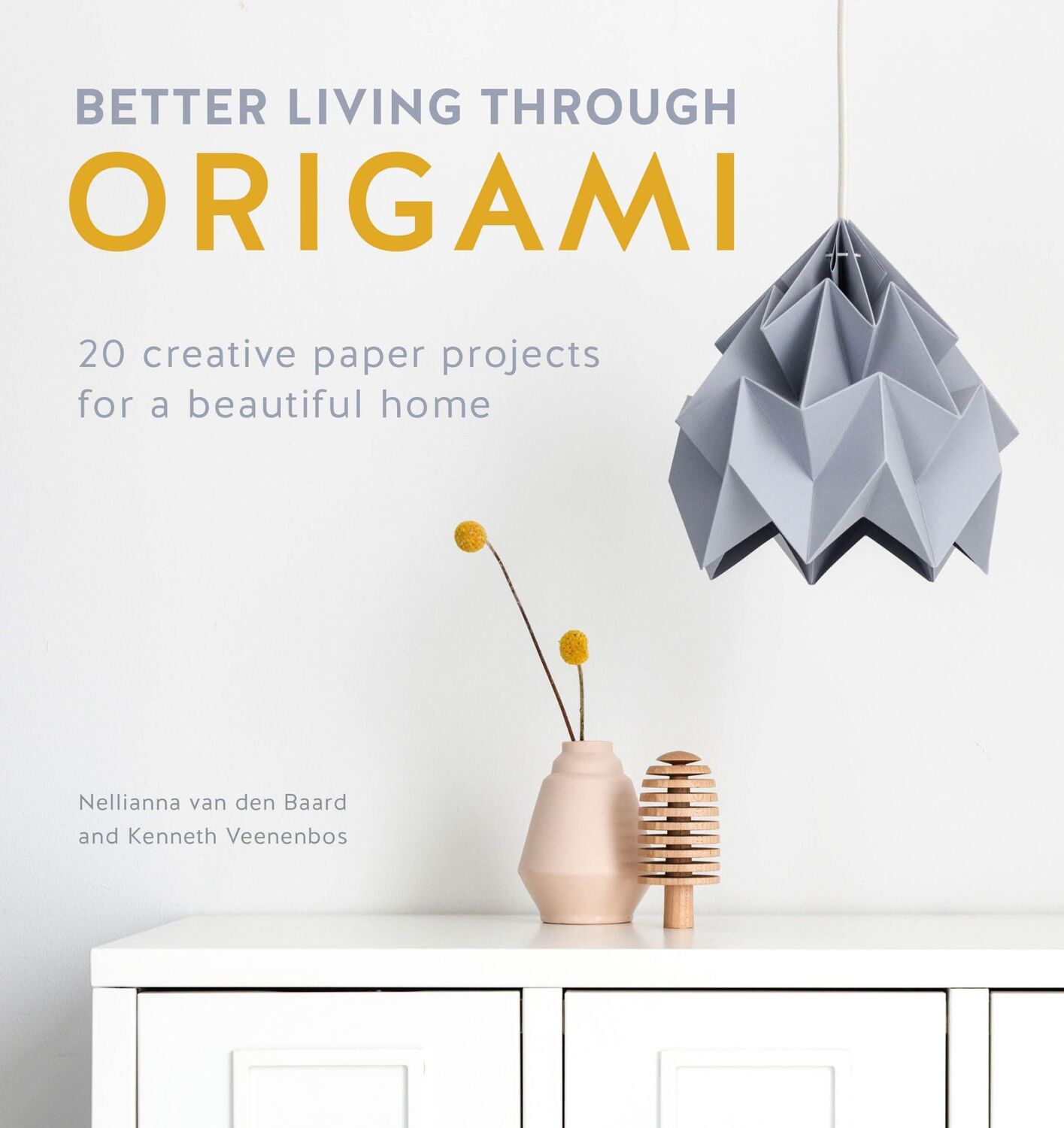 Cover: 9781446307120 | Better Living Through Origami | Kenneth Veenenbos (u. a.) | Buch