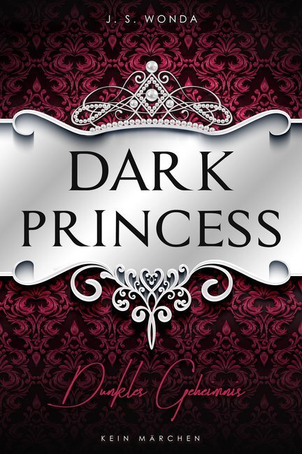 Cover: 9783961115471 | Dark Princess - Dunkles Geheimnis | Kein Märchen | J. S. Wonda | Buch