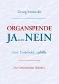Cover: 9783844833775 | Organspende - Ja oder Nein | Georg Meinecke | Taschenbuch | 76 S.
