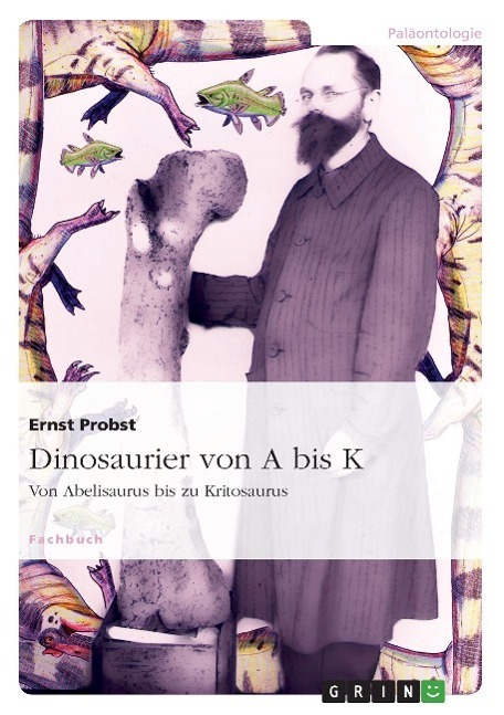 Cover: 9783640740376 | Dinosaurier von A bis K | Von Abelisaurus bis zu Kritosaurus | Probst