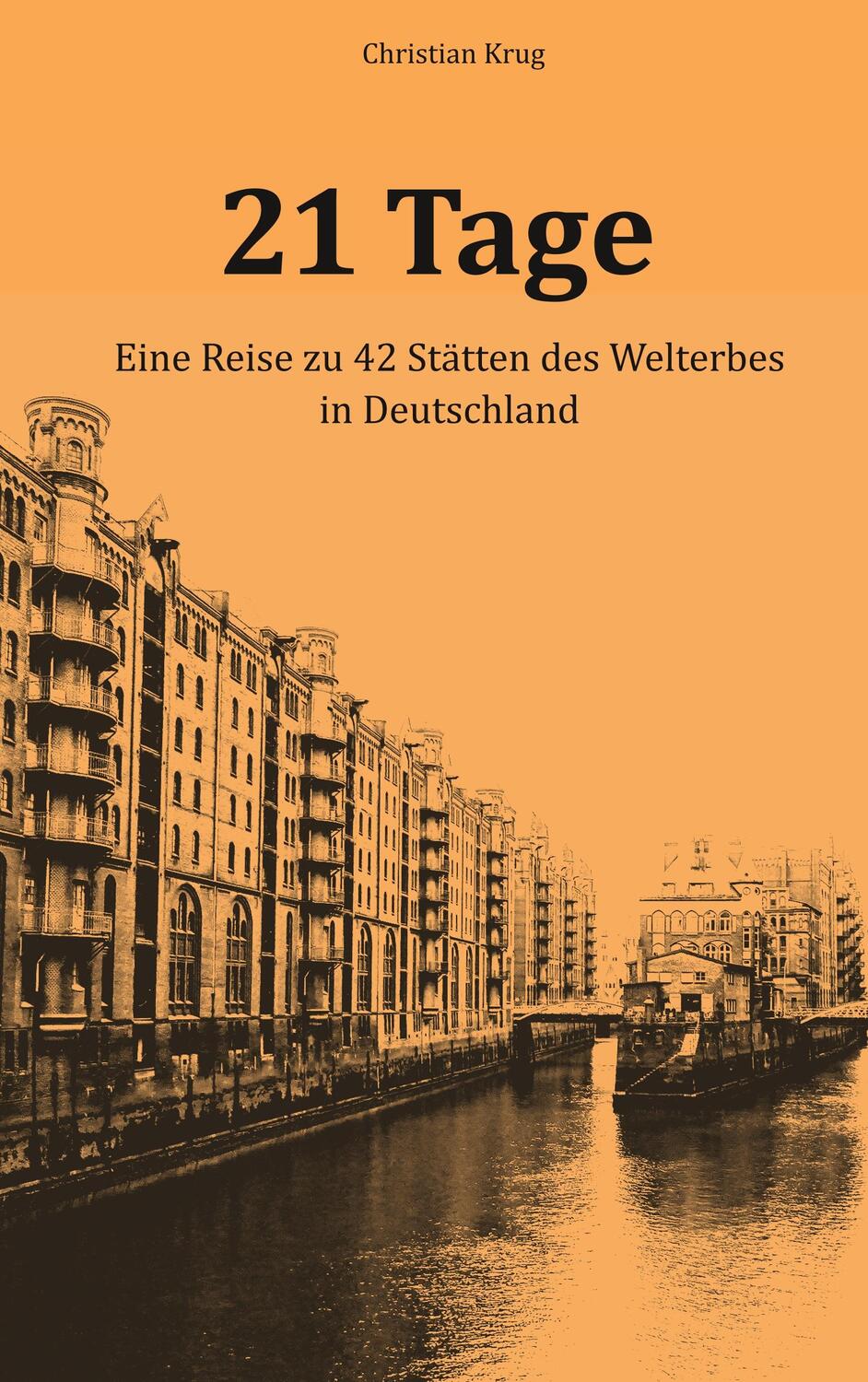 Cover: 9783748109778 | 21 Tage | Eine Reise zu 42 Stätten des Welterbes in Deutschland | Krug