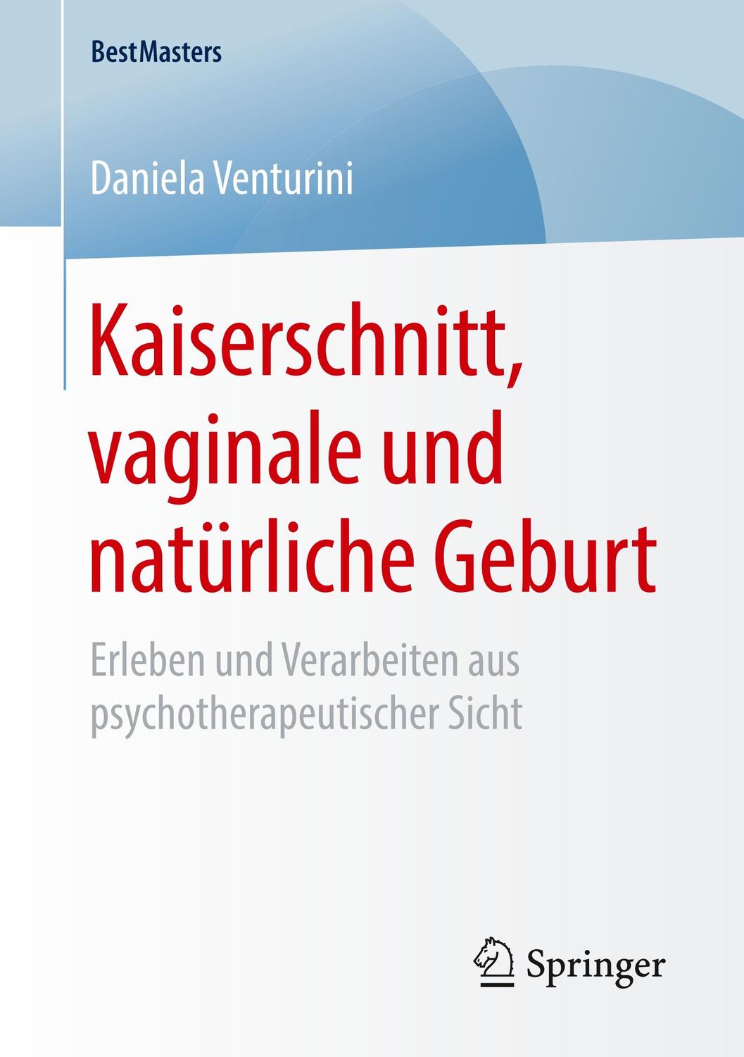 Cover: 9783658236779 | Kaiserschnitt, vaginale und natürliche Geburt | Daniela Venturini