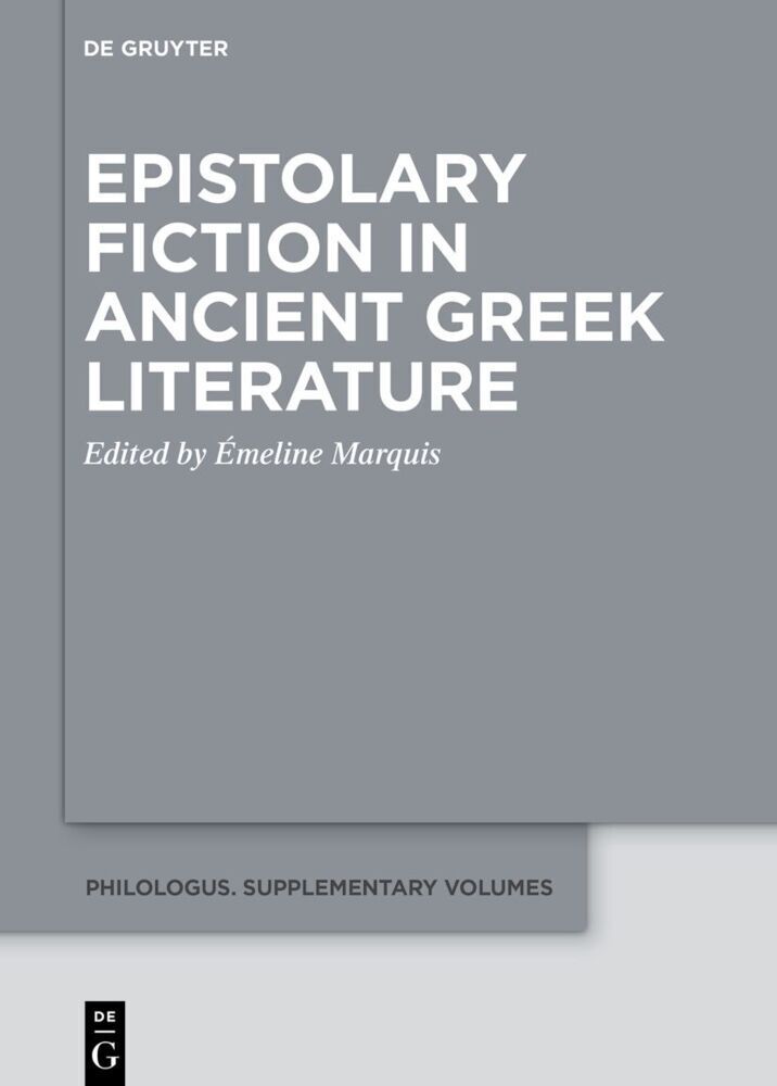 Cover: 9783110996241 | Epistolary Fiction in Ancient Greek Literature | Émeline Marquis