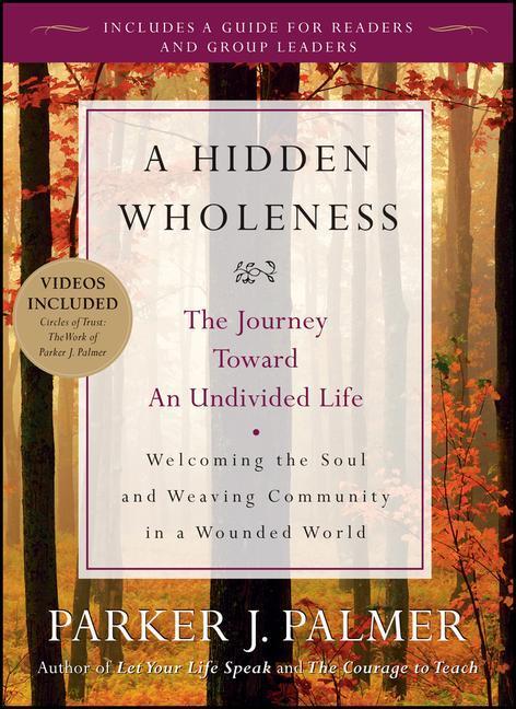 Cover: 9780470453766 | Hidden Wholeness - The Journey Toward an Undivided Life | P Palmer