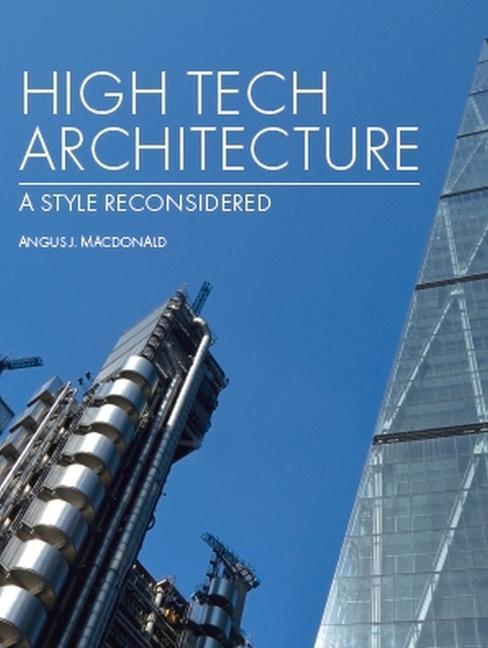 Cover: 9781785006456 | High Tech Architecture | A Style Reconsidered | Angus Macdonald | Buch
