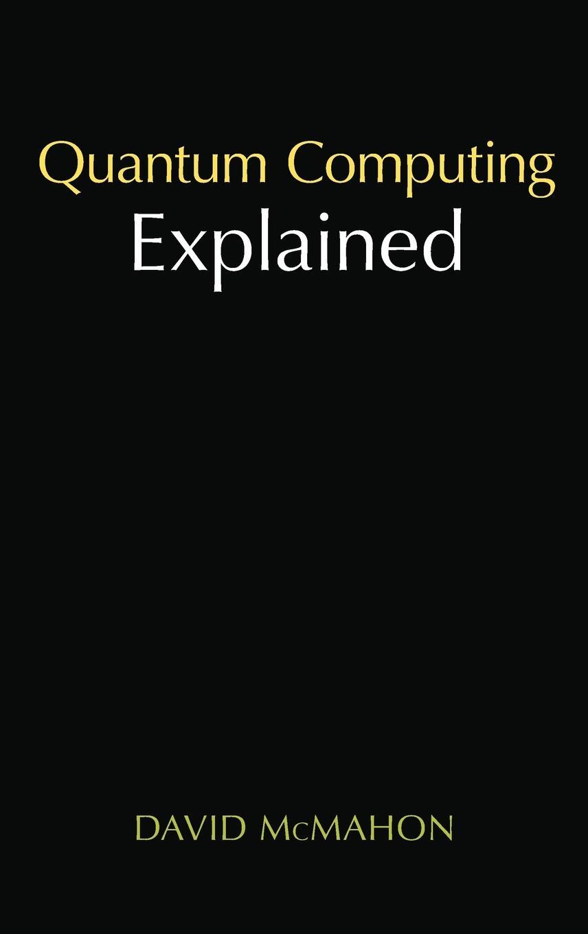 Cover: 9780470096994 | Quantum Computing Explained | David Mcmahon | Buch | 352 S. | Englisch