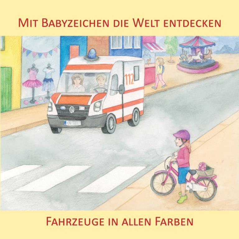 Cover: 9783981580570 | Mit Babyzeichen die Welt entdecken: Fahrzeuge in allen Faben | König