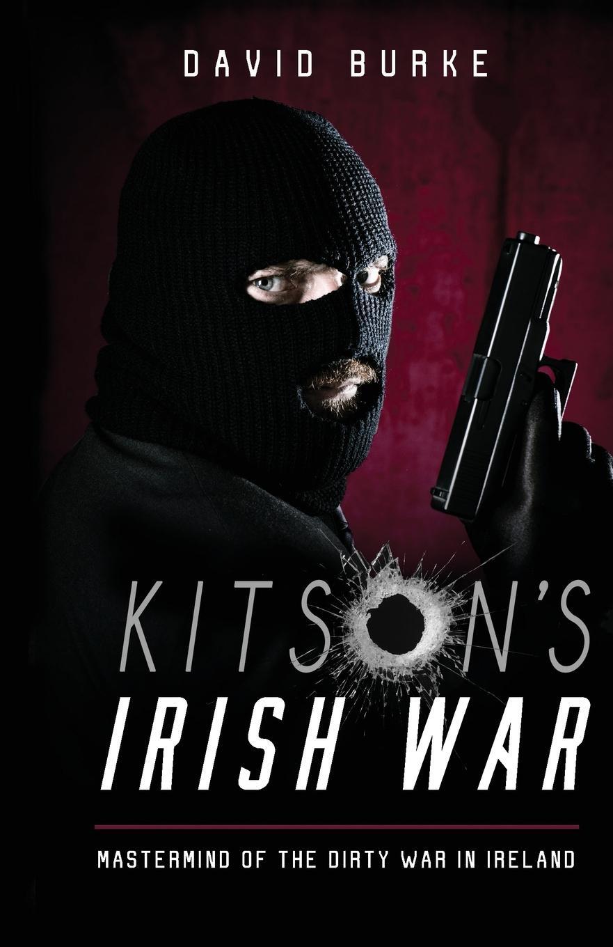 Cover: 9781781177983 | Kitson's Irish War | Mastermind of the Dirty War in Ireland | Burke