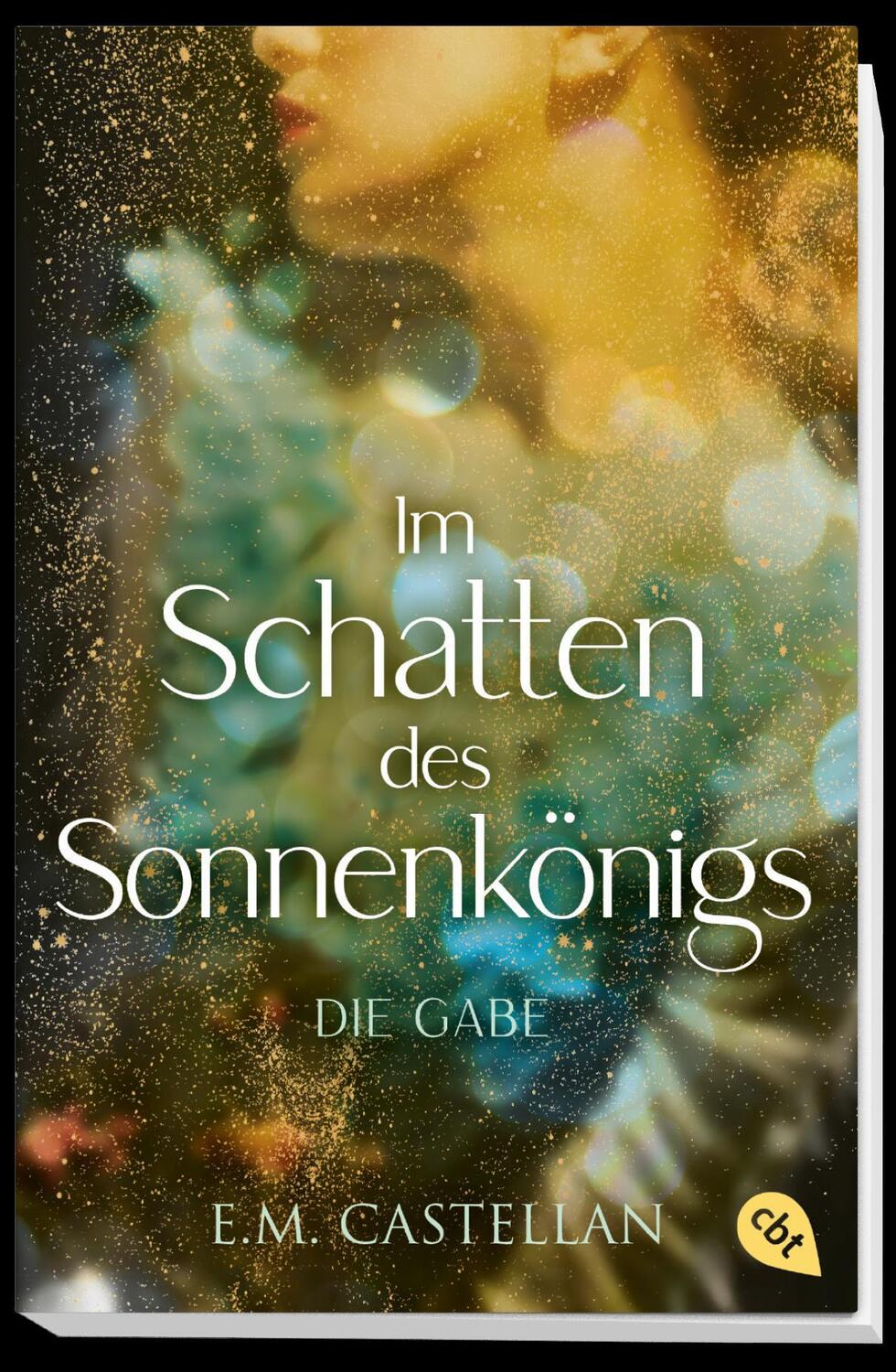 Bild: 9783570313459 | Im Schatten des Sonnenkönigs - Die Gabe | E. M. Castellan | Buch | cbt