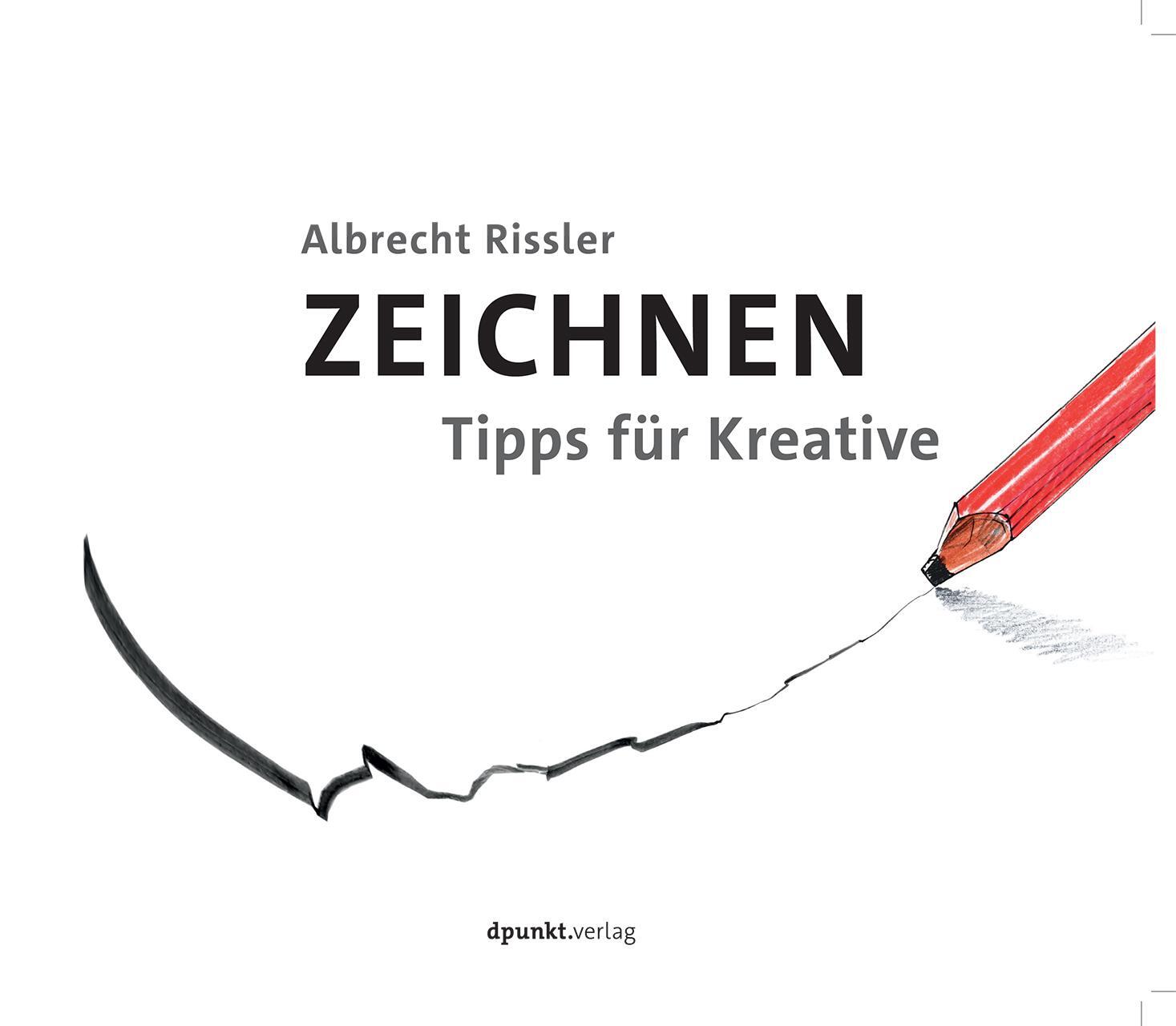 Cover: 9783864902390 | Zeichnen | Tipps für Kreative | Albrecht Rissler | Buch | 240 S.