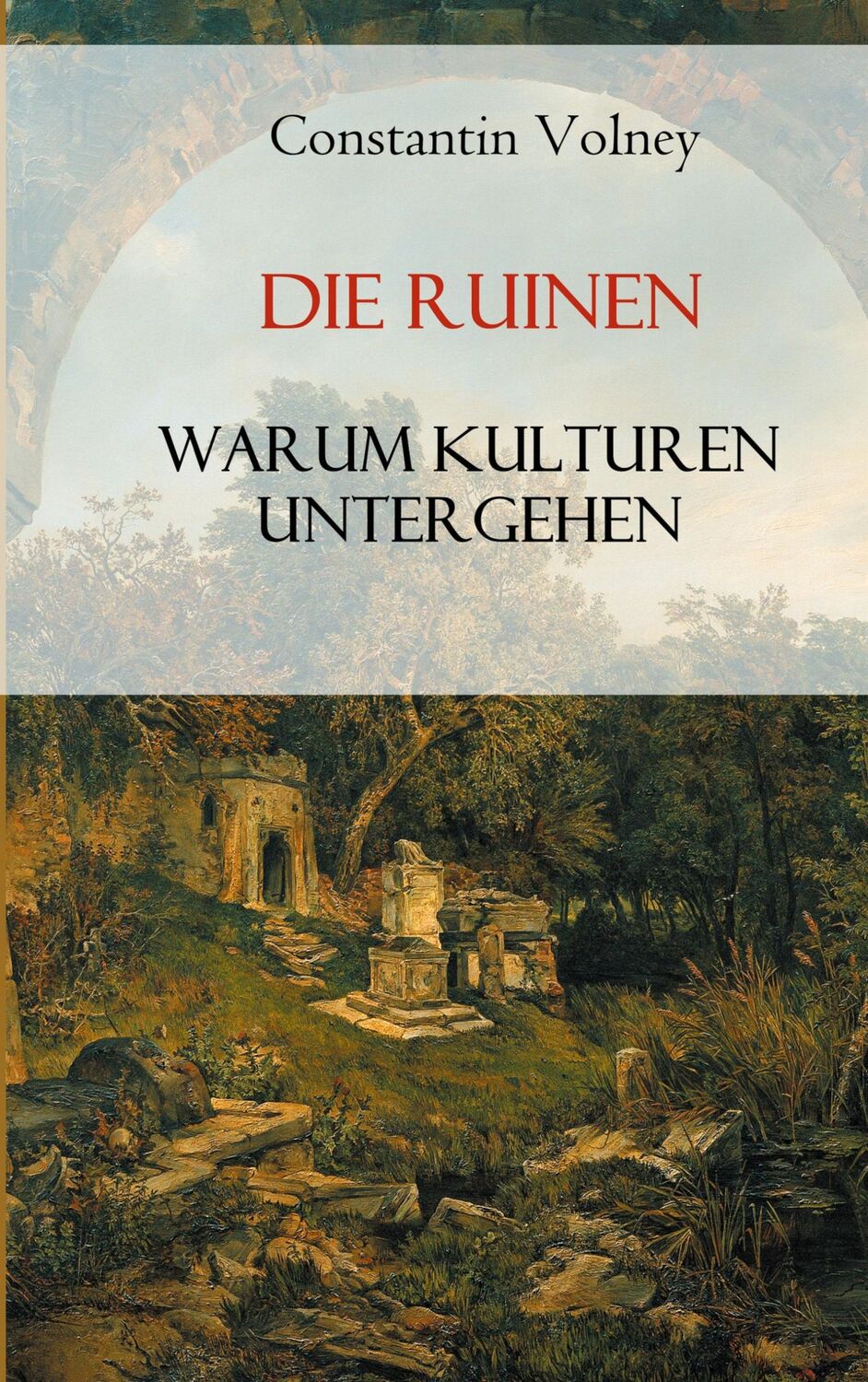 Cover: 9783755777250 | Die Ruinen: Warum Kulturen untergehen | Constantin François Volney