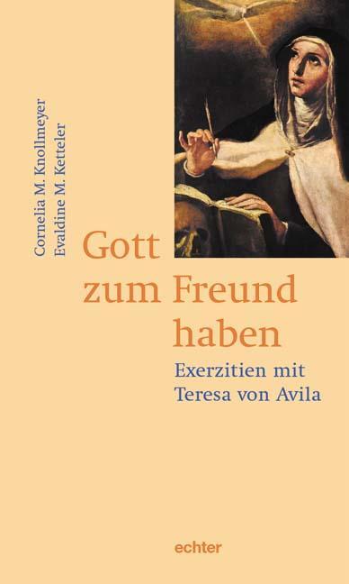 Cover: 9783429025892 | Gott zum Freund haben | Exerzitien mit Teresa von Avila | Taschenbuch