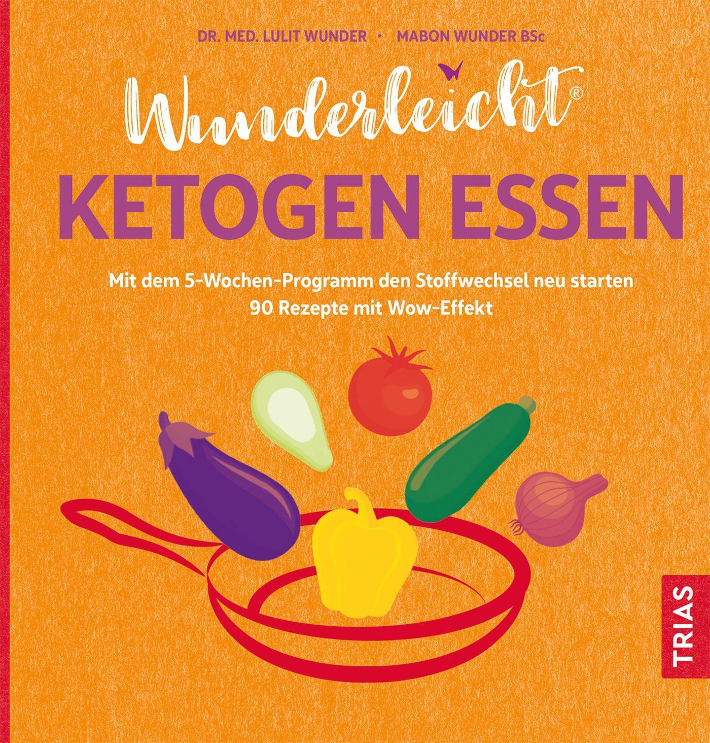 Cover: 9783432114521 | Wunderleicht ketogen essen | Lulit Wunder (u. a.) | Taschenbuch | 2022