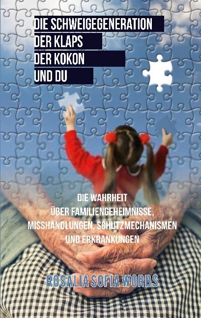 Cover: 9783752627084 | Die Schweigegeneration, der Klaps, der Kokon und du | Worbs | Buch
