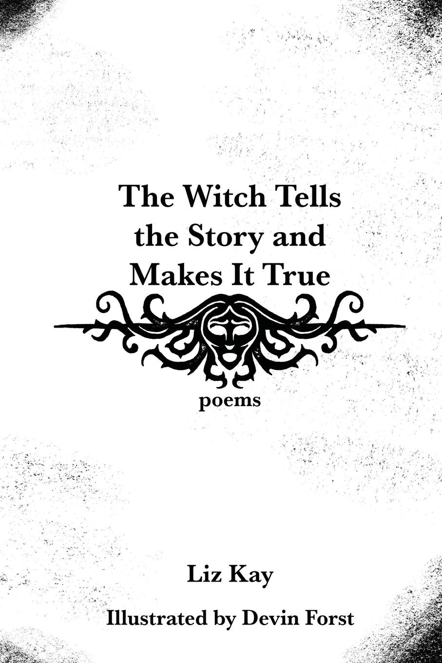 Cover: 9781952730016 | The Witch Tells the Story and Makes It True | Poems | Liz Kay | Buch