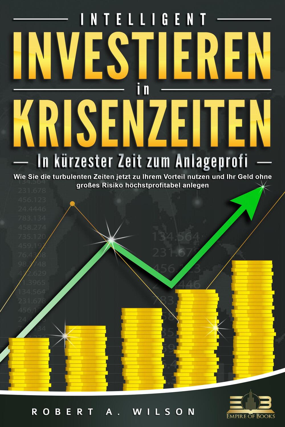 Cover: 9783989350830 | INTELLIGENT INVESTIEREN in Krisenzeiten - In kürzester Zeit zum...