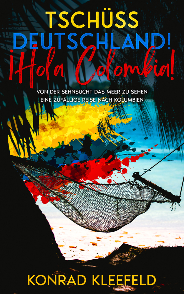 Cover: 9783968910611 | Tschüss Deutschland! ¡Hola Colombia! | Konrad Kleefeld | Buch | 2023