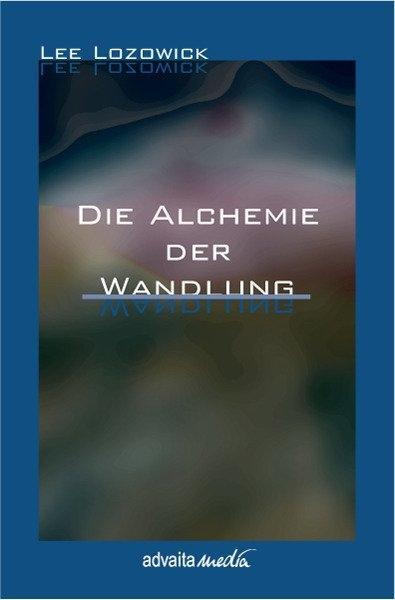 Cover: 9783936718171 | Die Alchemie der Wandlung | Lee Lozowick | Buch | 240 S. | Deutsch