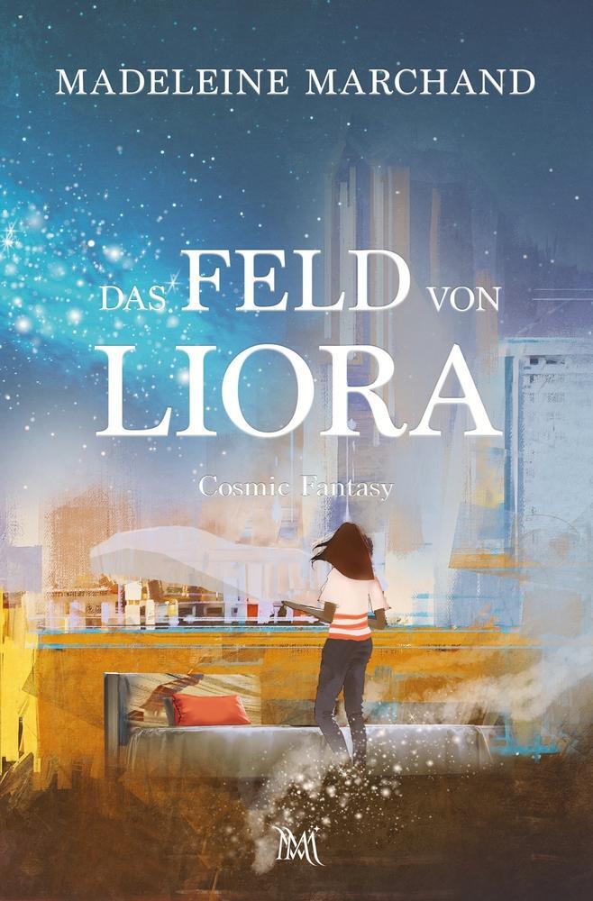 Cover: 9783754696996 | Das Feld von Liora | Madeleine Marchand | Taschenbuch | Paperback
