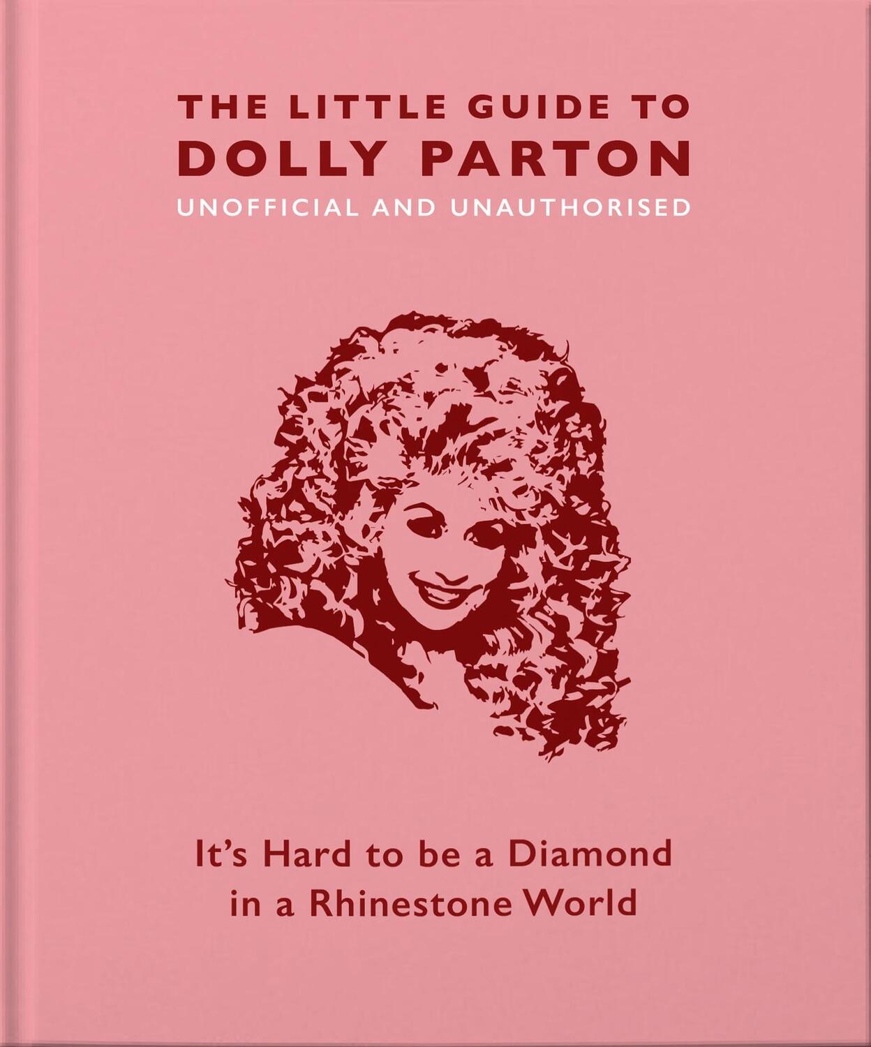 Cover: 9781911610380 | The Little Guide to Dolly Parton: It's Hard to Be a Diamond in a...