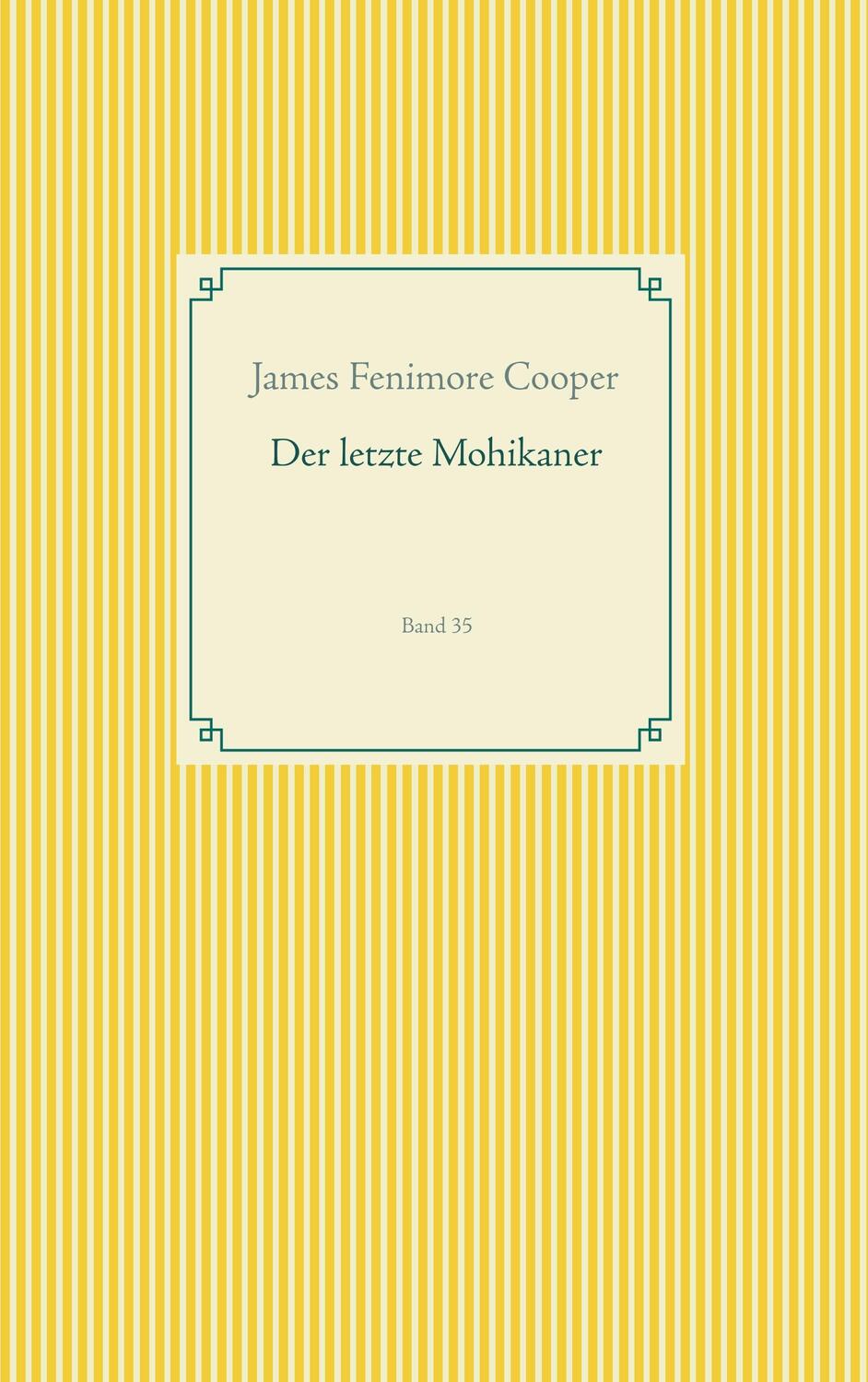 Cover: 9783750418257 | Der letzte Mohikaner | Band 35 | James Fenimore Cooper | Taschenbuch