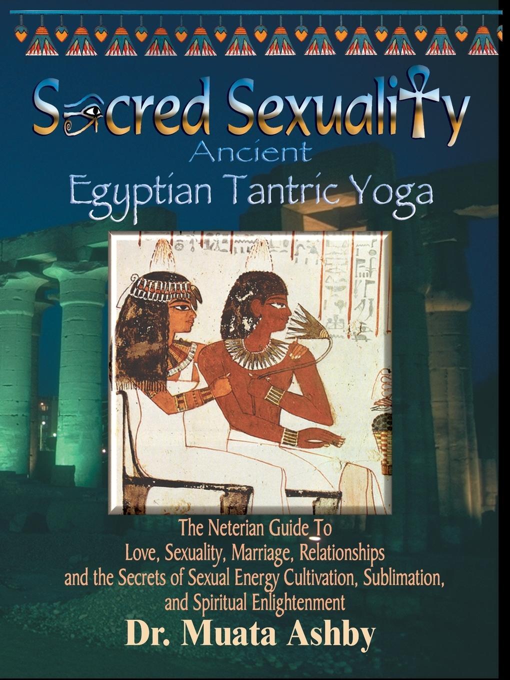 Cover: 9781884564031 | Sacred Sexuality | Ancient Egyptian Tantric Yoga | Muata Ashby | Buch